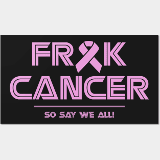 Frak Cancer, So Say We All T-shirt Posters and Art